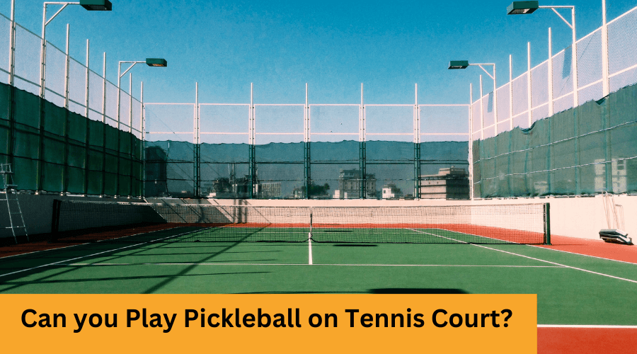 Can You Play Pickleball On Tennis Court 