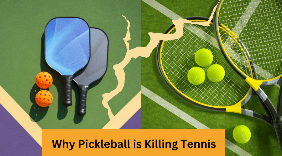 6 Reasons Why Pickleball is Killing Tennis