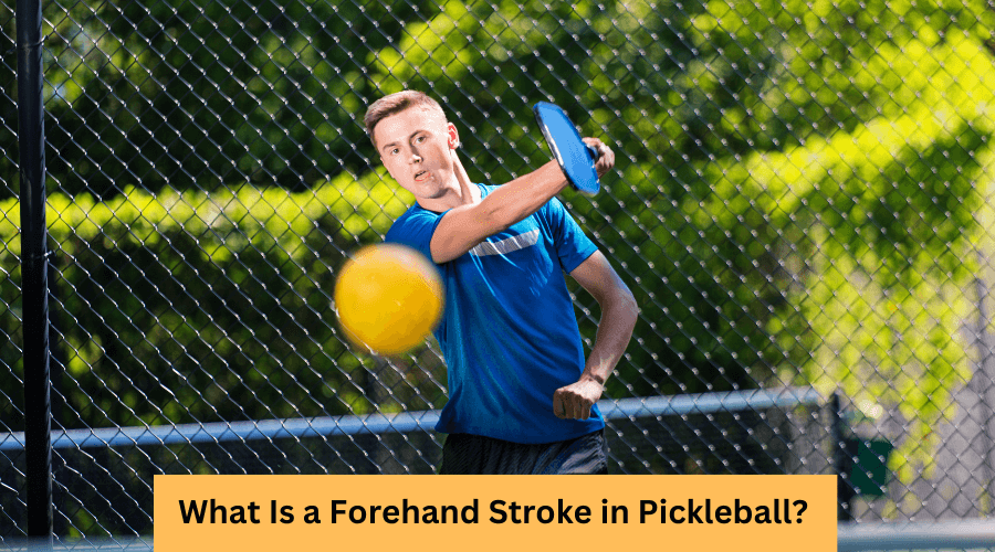 Understanding What Is a Forehand Stroke in Pickleball?