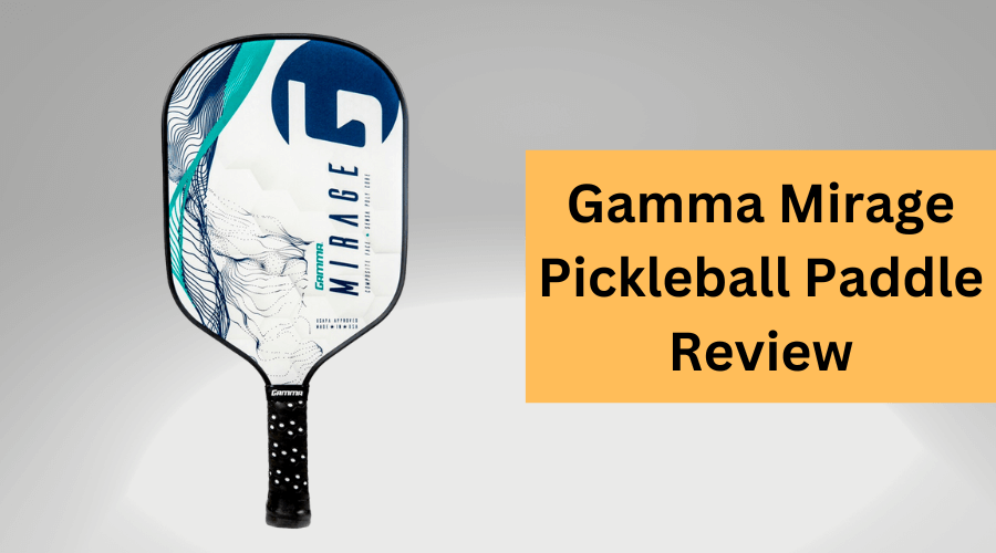 Gamma Mirage Pickleball Paddle Review 2023