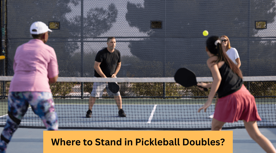 Where to Stand in Pickleball Doubles: A Helpful Guide