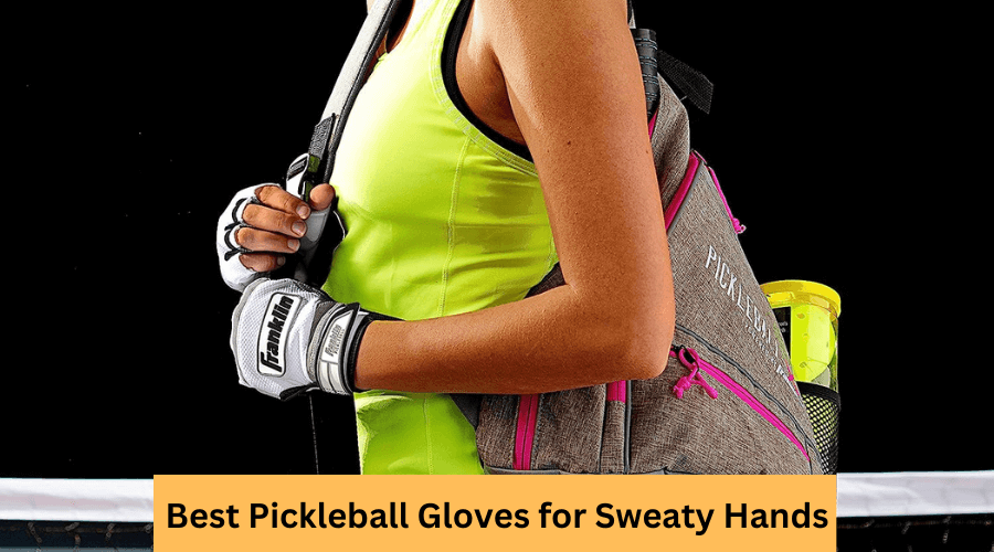 Here are the 8 Best Pickleball Gloves for Sweaty Hands