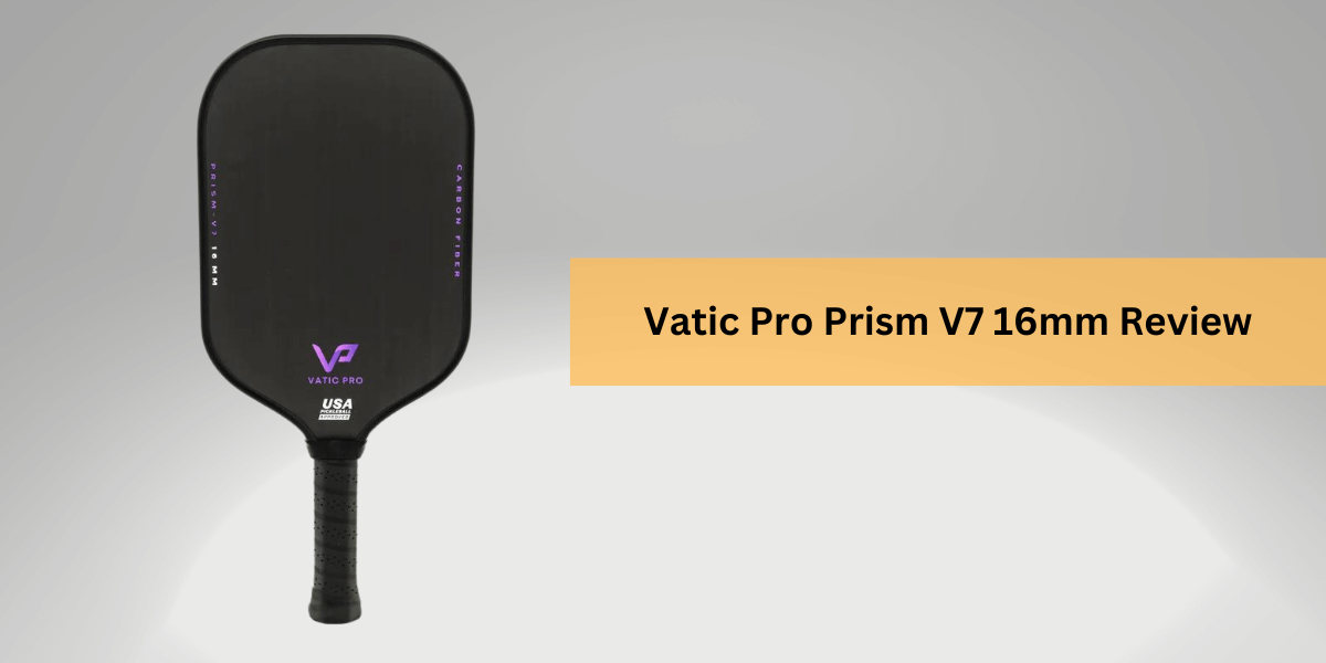 Vatic Pro Prism V7 16mm Review – Best Pickleball Guide