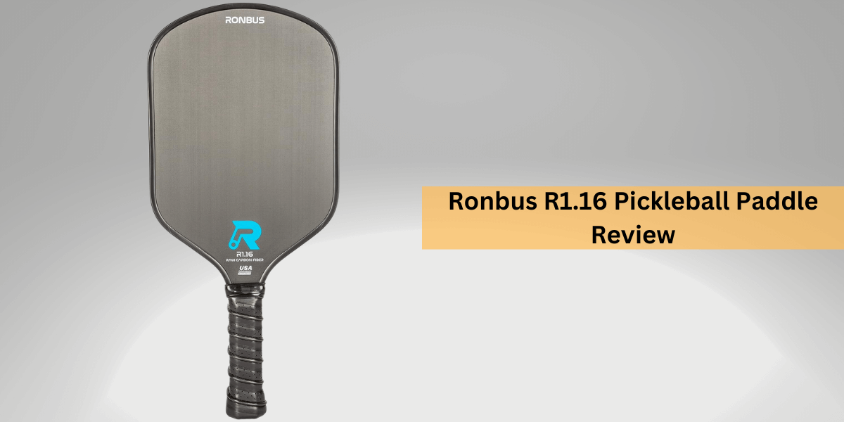 Ronbus R1.16 Pickleball Paddle Review – Best Pickleball Guide
