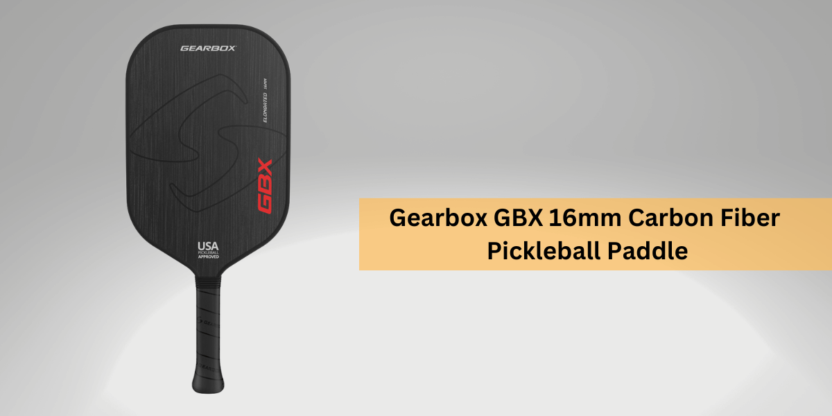 Gearbox GBX 16mm Pickleball Paddle Review