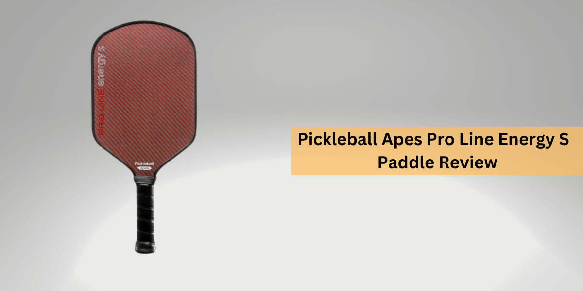 Pickleball Apes Pro Line Energy S Pickleball Paddle Review