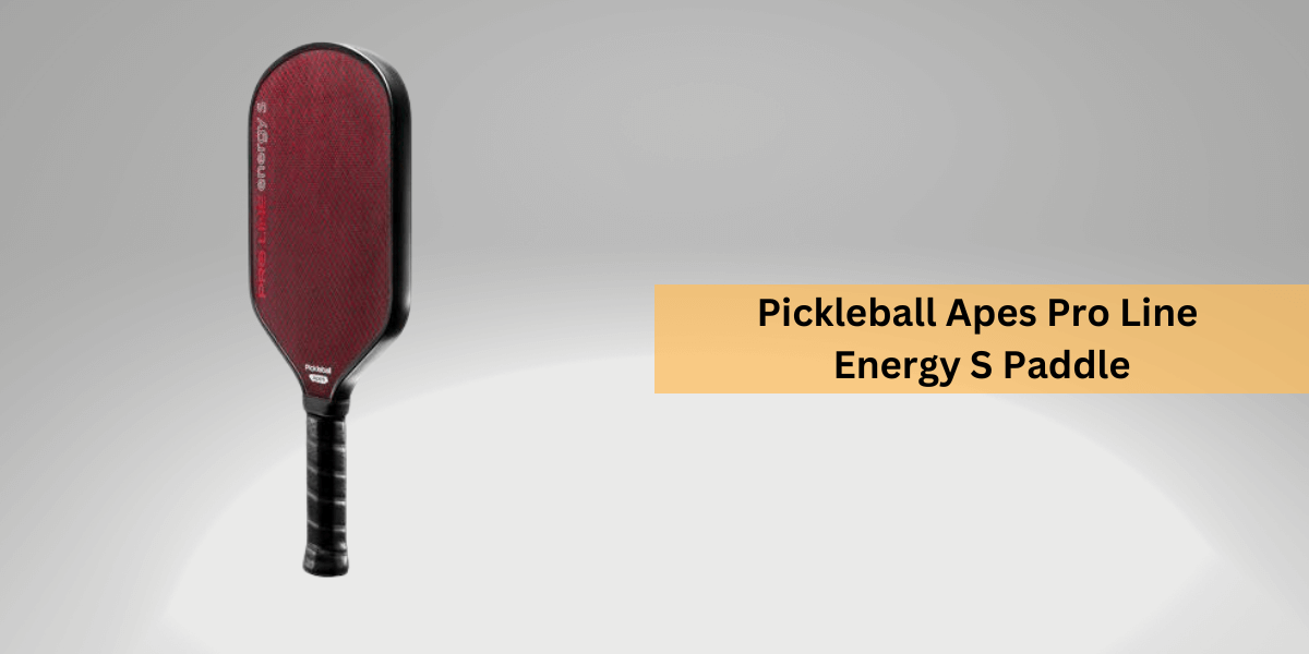 Pickleball Apes Pro Line Energy S Pickleball Paddle Review