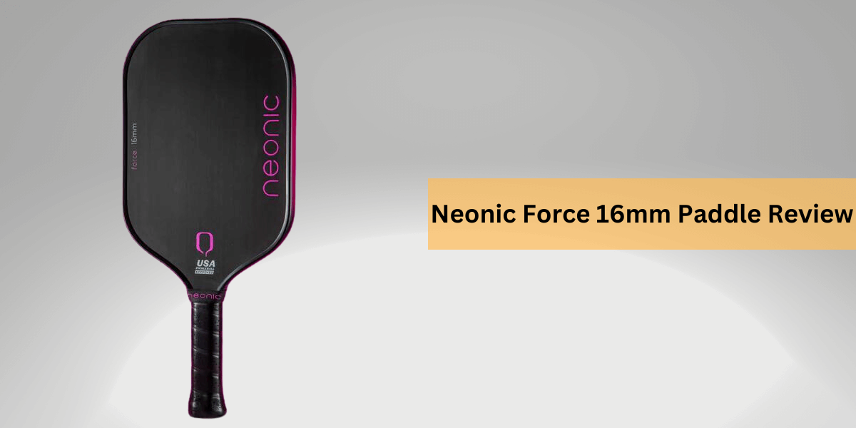 Neonic Force 16mm Paddle Review