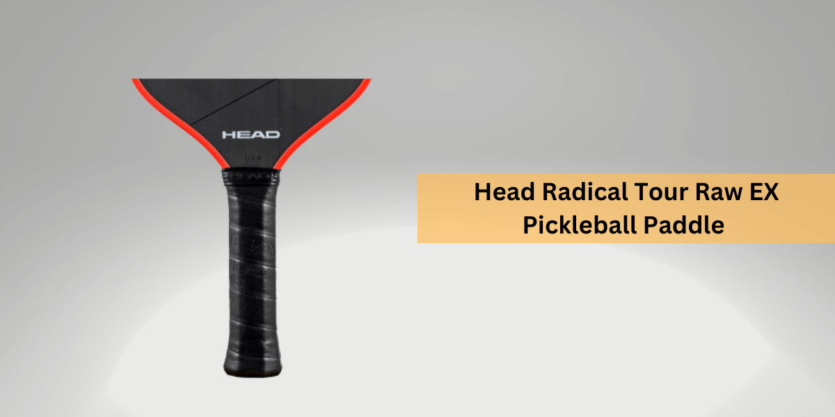 Head Radical Tour Raw EX Pickleball Paddle Review