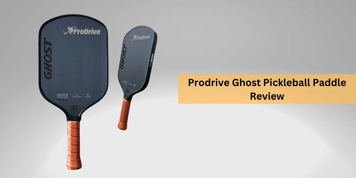 Prodrive Ghost Pickleball Paddle Review
