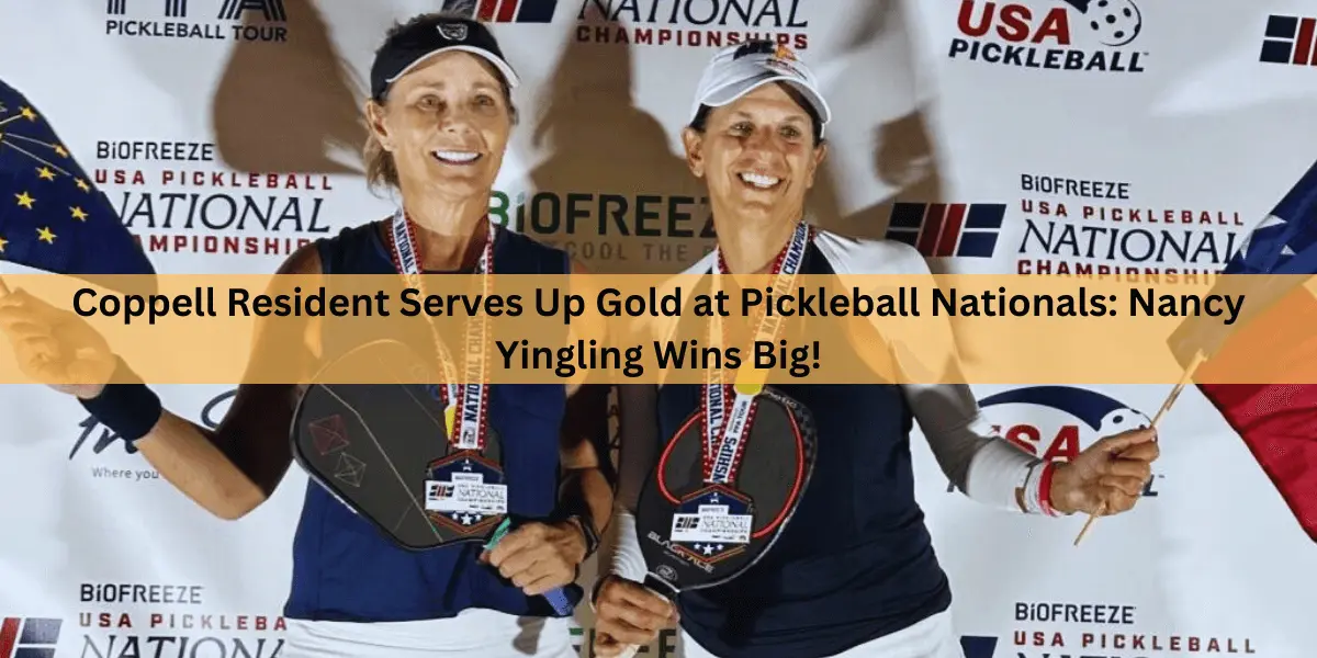 Coppell Resident Serves Up Gold at Pickleball Nationals: Nancy Yingling Wins Big!