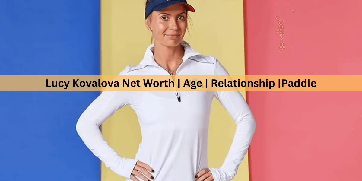 Lucy Kovalova Net Worth | Age | Relationship |Paddle